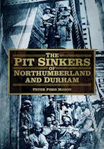 The Pit Sinkers of Northumberland and Durham