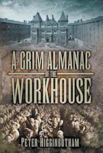 A Grim Almanac of the Workhouse