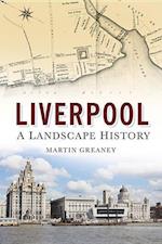 Liverpool: A Landscape History