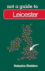Not a Guide to: Leicester