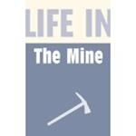 Life in the Mine