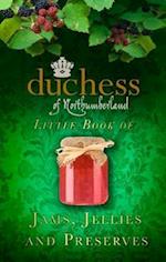 The Duchess of Northumberland's Little Book of Jams, Jellies and Preserves