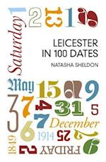 Leicester in 100 Dates