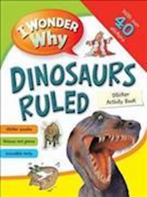 I Wonder Why Dinosaurs Ruled