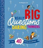 Really Big Questions for Daring Thinkers