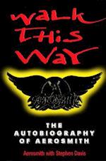 Walk This Way: The Autobiography Of Aerosmith