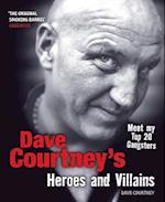 Dave Courtneys Heroes and Villains