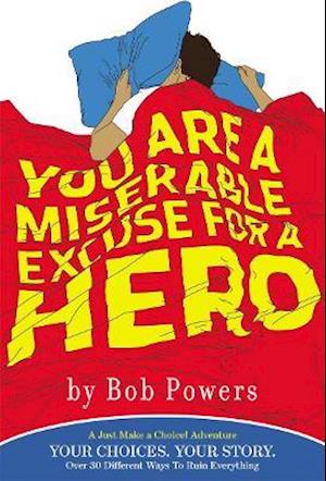 You Are a Miserable Excuse for a Hero