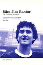 Slim Jim Baxter: The Definitive Biography