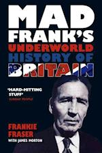 Mad Frank''s Underworld History of Britain