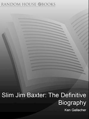 Slim Jim Baxter: The Definitive Biography