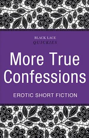 Quickies: More True Confessions