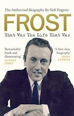 Frost: That Was The Life That Was