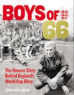 The Boys of ’66  - The Unseen Story Behind England’s World Cup Glory