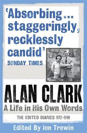 Alan Clark: A Life in his Own Words