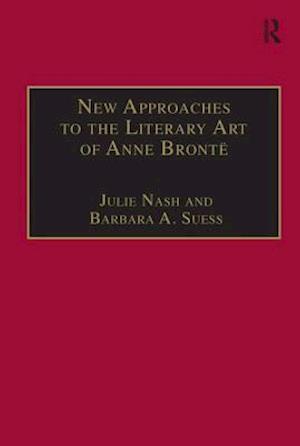 New Approaches to the Literary Art of Anne Brontë