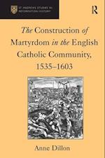 The Construction of Martyrdom in the English Catholic Community, 1535–1603