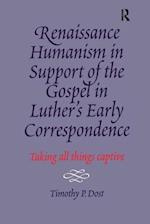 Renaissance Humanism in Support of the Gospel in Luther's Early Correspondence