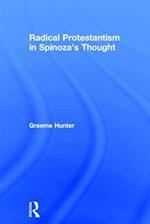 Radical Protestantism in Spinoza's Thought
