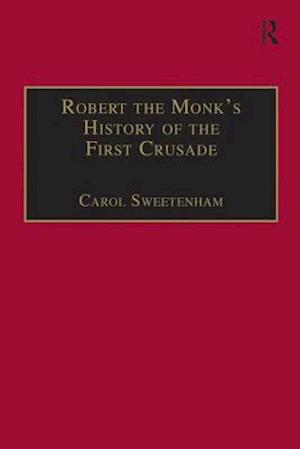 Robert the Monk's History of the First Crusade