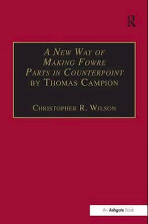 A New Way of Making Fowre Parts in Counterpoint by Thomas Campion