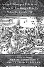 Natural Philosophy Epitomised: Books 8-11 of Gregor Reisch's Philosophical pearl (1503)