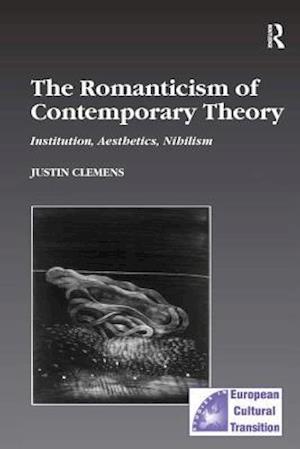 The Romanticism of Contemporary Theory