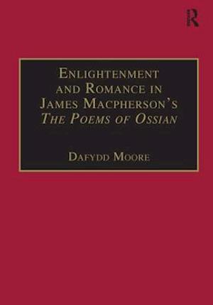 Enlightenment and Romance in James Macpherson’s The Poems of Ossian