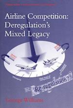Airline Competition: Deregulation’s Mixed Legacy