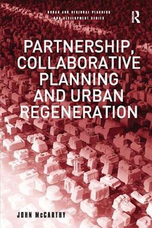 Partnership, Collaborative Planning and Urban Regeneration