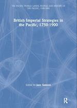 British Imperial Strategies in the Pacific, 1750-1900
