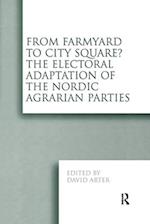 From Farmyard to City Square?  The Electoral Adaptation of the Nordic Agrarian Parties
