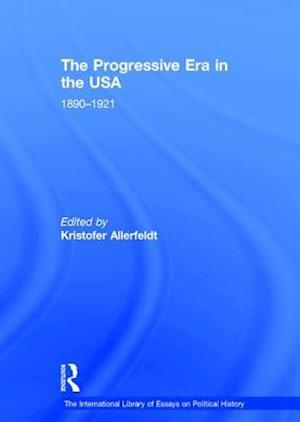 The Progressive Era in the USA: 1890–1921