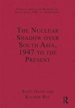 The Nuclear Shadow over South Asia, 1947 to the Present