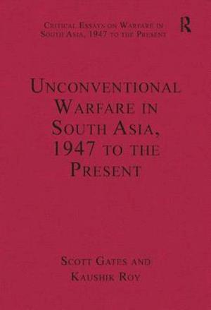 Unconventional Warfare in South Asia, 1947 to the Present