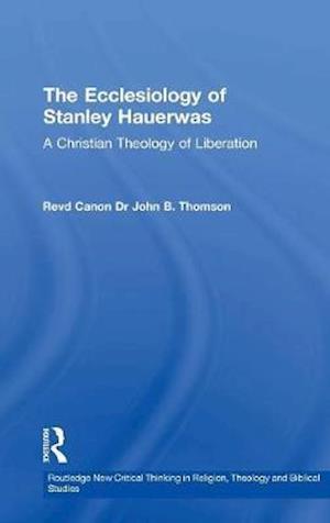 The Ecclesiology of Stanley Hauerwas