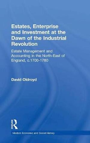 Estates, Enterprise and Investment at the Dawn of the Industrial Revolution