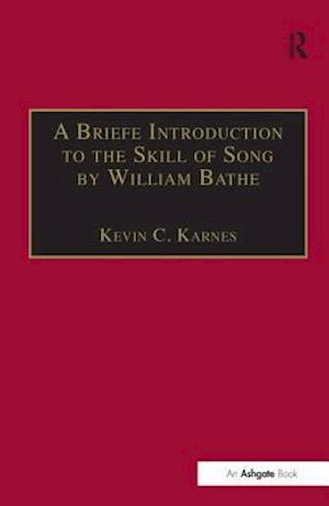 A Briefe Introduction to the Skill of Song by William Bathe