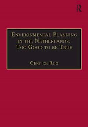 Environmental Planning in the Netherlands: Too Good to be True