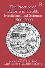 The Practice of Reform in Health, Medicine, and Science, 1500–2000