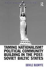Taming Nationalism? Political Community Building in the Post-Soviet Baltic States
