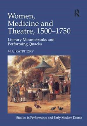 Women, Medicine and Theatre 1500–1750