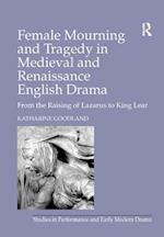 Female Mourning and Tragedy in Medieval and Renaissance English Drama