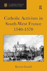 Catholic Activism in South-West France, 1540–1570