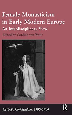 Female Monasticism in Early Modern Europe