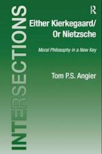 Either Kierkegaard/Or Nietzsche