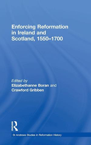 Enforcing Reformation in Ireland and Scotland, 1550–1700