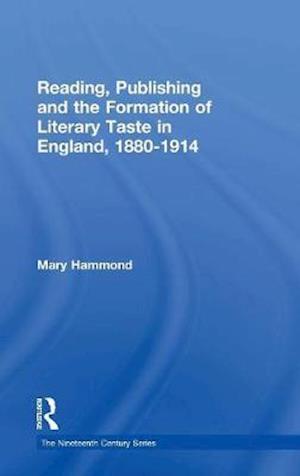 Reading, Publishing and the Formation of Literary Taste in England, 1880-1914