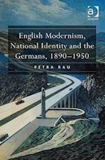 English Modernism, National Identity and the Germans, 1890–1950