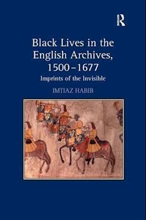 Black Lives in the English Archives, 1500–1677